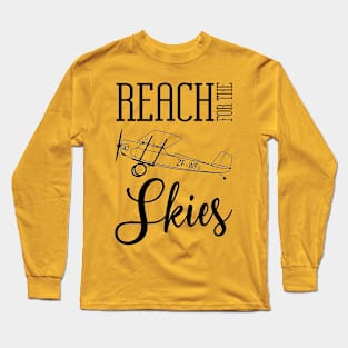 Reach for the skies - inspirational aviation themed quote Long Sleeve T-Shirt